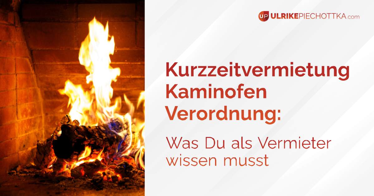 Kurzzeitvermietung Kaminofen Verordnung: Was Du als Vermieter wissen musst.