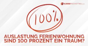 Auslastung Ferienwohnung - Sind 100 Prozent ein Traum?